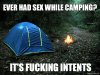 ever-had-sex-while-camping-its-fucking-intents.jpg